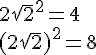 4$2\sqrt{2}^2=4
 \\ (2\sqrt{2})^2=8